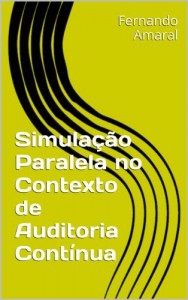 Baixar Simula&ccedil;&atilde;o Paralela no Contexto de Auditoria Cont&iacute;nua pdf, epub, eBook
