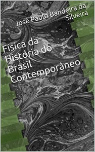 Baixar F&iacute;sica da Hist&oacute;ria do Brasil Contempor&acirc;neo pdf, epub, eBook