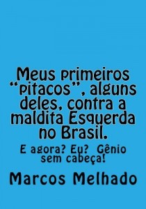 Baixar Meus primeiros “pitacos”, alguns deles, contra a maldita Esquerda no Brasil. pdf, epub, eBook