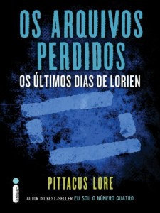 Baixar Os arquivos perdidos: Os últimos dias de Lorien (Os legados de Lorien) pdf, epub, eBook