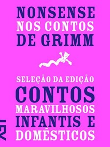 Baixar Nonsense nos contos de Grimm: Seleção da edição Contos maravilhosos infantis e domésticos 1812-1815 pdf, epub, eBook