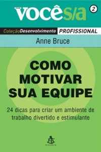 Baixar Como motivar sua equipe: 24 dicas para criar um ambiente de trabalho divertido e estimulante (Voc&ecirc; S/A) pdf, epub, eBook