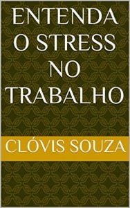 Baixar Entenda o Stress no Trabalho pdf, epub, eBook