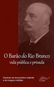 Baixar O Barão do Rio Branco – vida pública e privada: O herói e diplomata que redesenhou as fronteiras do Brasil. Adepto do soft power, que serviria de inspiração … mundo (Brasil – História e Cultura Livro 1) pdf, epub, eBook