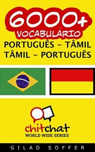 Baixar 6000+ Português – Tâmil Tâmil – Português Vocabulário (ChitChat WorldWide) pdf, epub, eBook