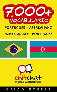 Baixar 7000+ Português – Azerbaijano Azerbaijano – Português Vocabulário (ChitChat WorldWide) pdf, epub, eBook