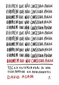 Baixar O homem que não conseguia parar: TOC e a história real de uma vida perdida em pensamentos pdf, epub, eBook