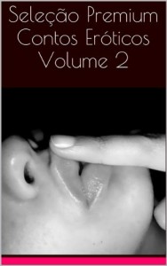 Baixar Seleção Premium – Contos Eróticos – Volume 2 pdf, epub, eBook