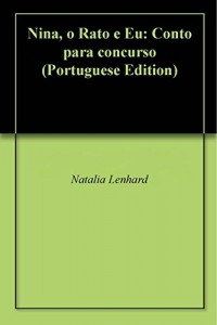 Baixar Nina, o Rato e Eu: Conto para concurso pdf, epub, eBook