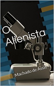 Baixar O Alienista: Machado de Assis pdf, epub, eBook