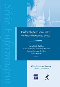 Baixar Enfermagem em UTI: Cuidando do Paciente Cr&iacute;tico (S&eacute;rie Enfermagem) pdf, epub, eBook