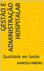Baixar Gestão e Administração Hospitalar: Qualidade em Saúde pdf, epub, eBook