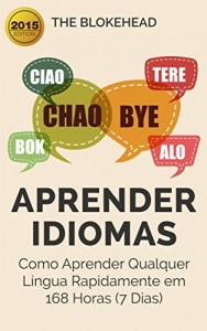 Baixar Aprender Idiomas: Como Aprender Qualquer L&iacute;ngua Rapidamente em 168 Horas (7 Dias) pdf, epub, eBook