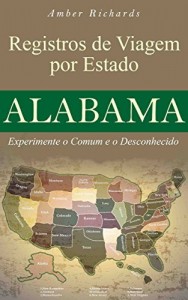Baixar Registros de Viagem por Estado Alabama Experimente o Comum e o Desconhecido pdf, epub, eBook