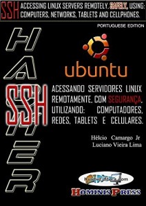 Baixar HACKER UBUNTU – SSH: Acessando servidores LINUX remotamente, com segurança, utilizando: computadores, redes, tablets e celulares pdf, epub, eBook