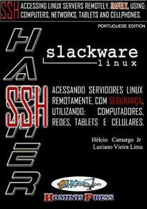 Baixar HACKER SLACKWARE – SSH: Acessando servidores LINUX remotamente , com segurança, utilizando computadores, redes, tablets e celulares pdf, epub, eBook