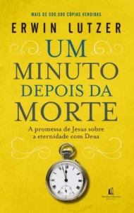 Baixar Um minuto depois da morte: A promessa de Jesus sobre a eternidade com Deus pdf, epub, eBook