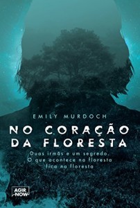 Baixar No cora&ccedil;&atilde;o da floresta: Duas irm&atilde;s e um segredo. O que acontece na floresta fica na floresta pdf, epub, eBook