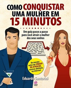 Baixar Como Conquistar uma Mulher em 15 Minutos pdf, epub, eBook