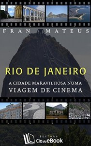 Baixar Rio de Janeiro: a Cidade Maravilhosa numa viagem de cinema pdf, epub, eBook