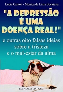 Baixar “A depressão é uma doença real!”: E outras oito falsas idéias sobre a tristeza e o mal-estar da alma (Cansou de viver ? Livro 2) pdf, epub, eBook