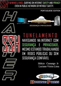 Baixar HACKER SSH – TUNELAMENTO: Navegando na internet com segurança e privacidade, mesmo estando trabalhando em redes públicas ou sem segurança confiável pdf, epub, eBook
