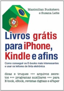 Baixar Livros gr&aacute;tis para iPhone, Kindle e afins: Para os utilizadores de Smartphones, aparelhos de tinta digital e Tablet… pdf, epub, eBook