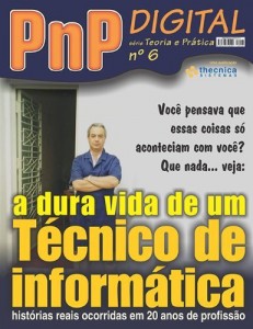 Baixar A dura vida de um t&eacute;cnico de inform&aacute;tica – PnP Digital s&eacute;rie Teoria e Pr&aacute;tica n&ordm; 6 pdf, epub, eBook