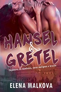 Baixar Hansel e Gretel: Ca&ccedil;adores de Dem&ocirc;nios, Seres Malignos e Bruxas pdf, epub, eBook