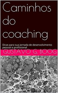 Baixar Caminhos do coaching: Dicas para sua jornada de desenvolvimento pessoal e profissional pdf, epub, eBook