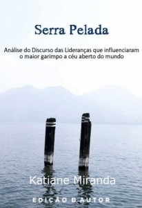 Baixar Serra Pelada An&aacute;lise do Discurso das Lideran&ccedil;as do maior garimpo a c&eacute;u aberto do mundo pdf, epub, eBook