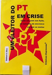 Baixar Um Ex-Eleitor do PT em Crise: Cada um com sua lição, do tamanho da encrenca em que se meteu pdf, epub, eBook