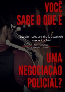Baixar VOC&Ecirc; SABE O QUE &Eacute; UMA NEGOCIA&Ccedil;&Atilde;O POLICIAL?: Entenda o modelo de ensino do processo de negocia&ccedil;&atilde;o policial pdf, epub, eBook