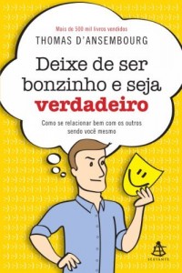 Baixar Deixe de ser bonzinho e seja verdadeiro: Como se relacionar bem com os outros sendo voc&ecirc; mesmo pdf, epub, eBook