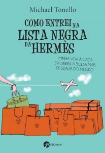Baixar Como Entrei na Lista Negra da Hermès: Minha Vida à Caça da Birkin, a Bolsa mais Deseja do Mundo pdf, epub, eBook
