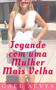 Baixar Jogando com uma Mulher Mais Velha pdf, epub, eBook