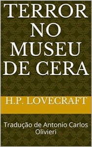 Baixar Terror no Museu de Cera: Tradução de Antonio Carlos Olivieri (Necronômicon Livro 1) pdf, epub, eBook