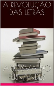 Baixar A REVOLU&Ccedil;&Atilde;O DAS LETRAS pdf, epub, eBook