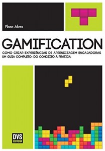 Baixar Gamification – Como criar experiências de aprendizagem engajadoras. Um guia completo: do conceito à prática pdf, epub, eBook