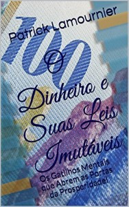Baixar O Dinheiro e Suas Leis Imutáveis: Os Gatilhos Mentais que Abrem as Portas da Prosperidade! pdf, epub, eBook