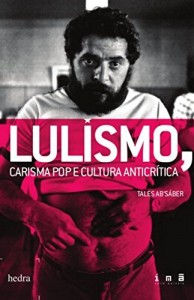 Baixar Lulismo: carisma pop e cultura anticr&iacute;tica pdf, epub, eBook