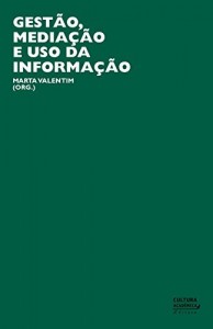 Baixar Gest&atilde;o, media&ccedil;&atilde;o e uso da informa&ccedil;&atilde;o pdf, epub, eBook