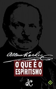 Baixar O que &eacute; o Espiritismo. Com biografia de Allan Kardec por Henri Sausse: Texto integral [nova ortografia] [&iacute;ndice… pdf, epub, eBook
