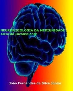 Baixar NEUROFISIOLOGIA DA MEDIUNIDADE – Além do Inconsciente pdf, epub, eBook