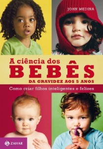 Baixar A ci&ecirc;ncia dos beb&ecirc;s: da gravidez aos 5 anos – como criar filhos inteligentes e felizes pdf, epub, eBook