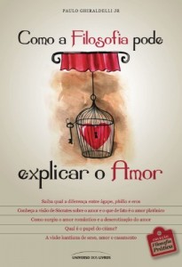 Baixar Como a Filosofia pode explicar o Amor (Filosofia Pr&aacute;tica) pdf, epub, eBook