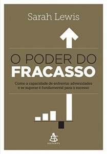 Baixar O poder do fracasso: Como a capacidade de enfrentar adversidades e se superar é fundamental para o sucesso pdf, epub, eBook