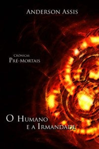 Baixar Cr&ocirc;nicas Pr&eacute;-Mortais – O humano e a Irmandade pdf, epub, eBook