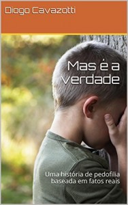 Baixar Mas é a verdade: Uma história de pedofilia baseada em fatos reais pdf, epub, eBook