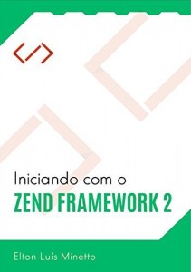 Baixar Iniciando Com O Zend Framework 2 pdf, epub, eBook